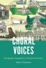 Image for Choral Voices: Ethnographic Imaginations of Sound and Sacrality