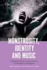 Image for Monstrosity, identity, and music: mediating uncanny creatures from Frankenstein to videogames