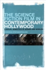 Image for The Science Fiction Film in Contemporary Hollywood