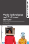 Image for Media technologies and posthuman intimacy