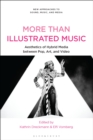 Image for More Than Illustrated Music: Aesthetics of Hybrid Media Between Pop, Art and Video