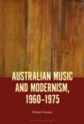 Image for Australian music and modernism, 1960-1975