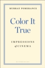 Image for Color it true: impressions of cinema