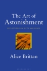 Image for The art of astonishment  : reflections on gifts and grace