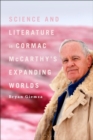 Image for Science and literature in Cormac McCarthy&#39;s expanding worlds