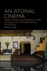 Image for Atonal Cinema: Resistance, Counterpoint and Dialogue in Transnational Palestine