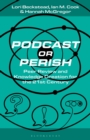 Image for Podcast or Perish: Peer Review and Knowledge Creation for the 21st Century