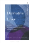 Image for Derivative lives  : biofiction, uncertainty, and speculative risk in contemporary Spanish narrative