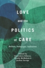 Image for Love and the Politics of Care