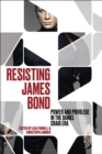 Image for Resisting James Bond: Power and Privilege in the Daniel Craig Era