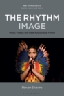 Image for The rhythm image  : music videos and new audiovisual forms