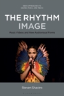 Image for The rhythm image: music videos and new audiovisual forms