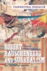 Image for Robert Rauschenberg and Surrealism : Art, &#39;Sensibility&#39; and War