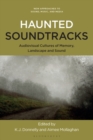 Image for Haunted soundtracks  : audiovisual cultures of memory, landscape, and sound