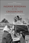 Image for Ingmar Bergman at the Crossroads: Between Theory and Practice
