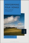 Image for Performing folk songs  : affect, landscape and repertoire