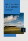 Image for Performing Folk Songs: Affect, Landscape and Repertoire