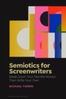 Image for Semiotics for Screenwriters: Break Down Your Favorite Movies Then Write Your Own