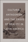 Image for Cultural antagonism and the crisis of reality in Latin America