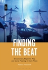 Image for Finding the beat  : entrainment, rhythmic play, and social meaning in rock music
