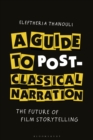 Image for Guide to Post-Classical Narration: The Future of Film Storytelling