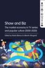 Image for Show and biz: the market economy in TV series and popular culture (2000-2020)