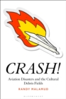 Image for CRASH! : Aviation Disasters and the Cultural Debris Fields
