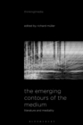 Image for The Emerging Contours of the Medium: Literature and Mediality