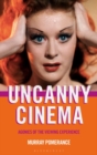 Image for Uncanny cinema  : agonies of the viewing experience