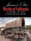 Image for Martha of California; A Story of the California Trail