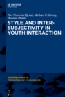 Image for Style and intersubjectivity in youth interaction : volume 108
