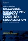 Image for Discourse, ideology and heritage language socialization: micro and macro perspectives : volume 104