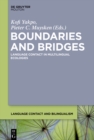 Image for Boundaries and bridges: language contact in multilingual ecologies