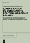 Image for Ioannis Canani De Constantinopolitana Obsidione Relatio: A Critical Edition, With English Translation, Introduction, and Notes of John Kananos&#39; Account of the Siege of Constantinople in 1422