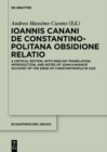 Image for Ioannis Canani de Constantinopolitana obsidione relatio: a critical edition, with English translation, introduction, and notes of John Kananos&#39; account of the siege of Constantinople in 1422 : Band 30