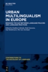 Image for Urban Multilingualism in Europe: Bridging the Gap Between Language Policies and Language Practices