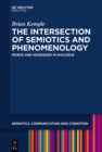 Image for Intersection of Semiotics and Phenomenology: Peirce and Heidegger in Dialogue