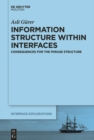 Image for Information structure within interfaces: consequences for the phrase structure