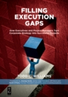 Image for Filling Execution Gaps: How Executives and Project Managers Turn Corporate Strategy Into Successful Projects
