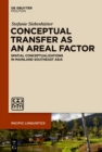 Image for Conceptual Transfer as an Areal Factor: Spatial Conceptualizations in Mainland Southeast Asia