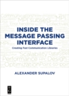 Image for Inside the Message Passing Interface: Creating Fast Communication Libraries