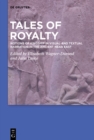 Image for Tales of Royalty: Notions of Kingship in Visual and Textual Narration in the Ancient Near East