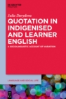 Image for Quotation in Indigenised and Learner English: A Sociolinguistic Account of Variation