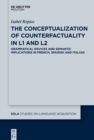 Image for The Conceptualization of Counterfactuality in L1 and L2: Grammatical Devices and Semantic Implications in French, Spanish and Italian