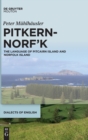 Image for Pitkern-Norf&#39;k : The Language of Pitcairn Island and Norfolk Island