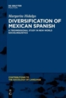 Image for Diversification of Mexican Spanish : A Tridimensional Study in New World Sociolinguistics