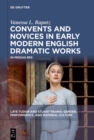 Image for Convents and Novices in Early Modern English Dramatic Works: In Medias Res