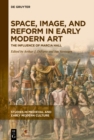 Image for Space, Image, and Reform in Early Modern Art: The Influence of Marcia Hall