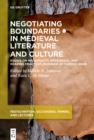 Image for Negotiating Boundaries in Medieval Literature and Culture: Essays on Marginality, Difference, and Reading Practices in Honor of Thomas Hahn