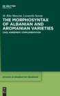 Image for The Morphosyntax of Albanian and Aromanian Varieties : Case, Agreement, Complementation